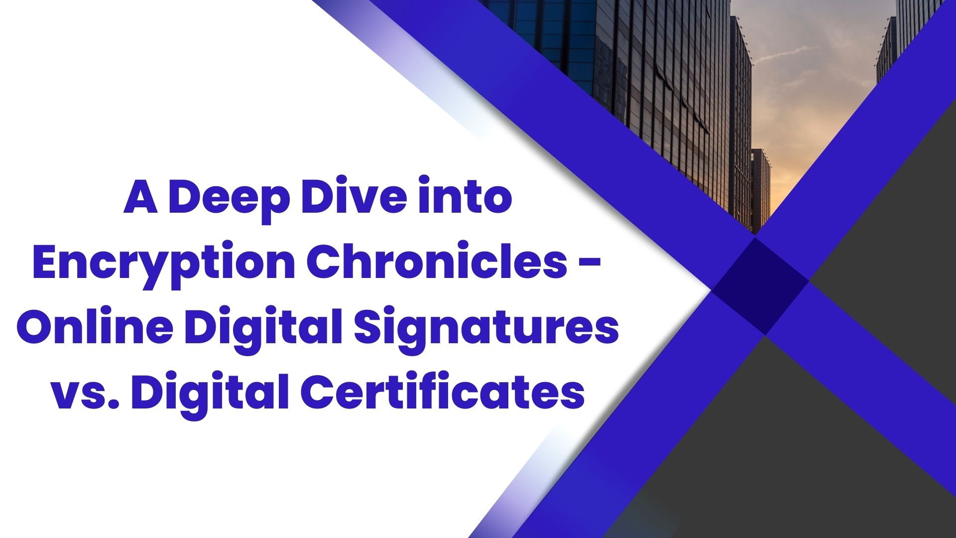 A Deep Dive into Encryption Chronicles - Online Digital Signatures vs. Digital Certificates